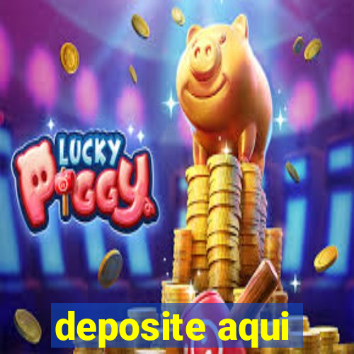 deposite aqui